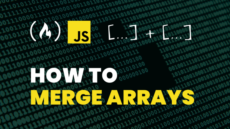 How to Merge Arrays in JavaScript – Array Concatenation in JS