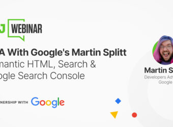 Q&A With Google's Martin Splitt - Semantic HTML, Search & Google Search Console
